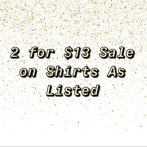 2 for $13 Sale On Shirts/Cropped Tops As Marked!